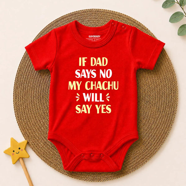 If Dad Says No My Chachu Will Say Yes baby romper red KayoBaby India