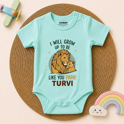 I Will Grow Up To Be Like You Papa Baby Romper