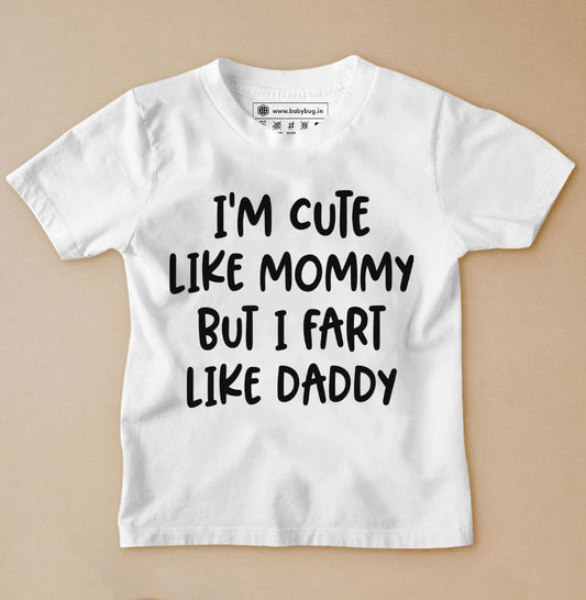 I'M CUTE LIKE MOMMY BUT I FART LIKE DADDY T-SHIRT