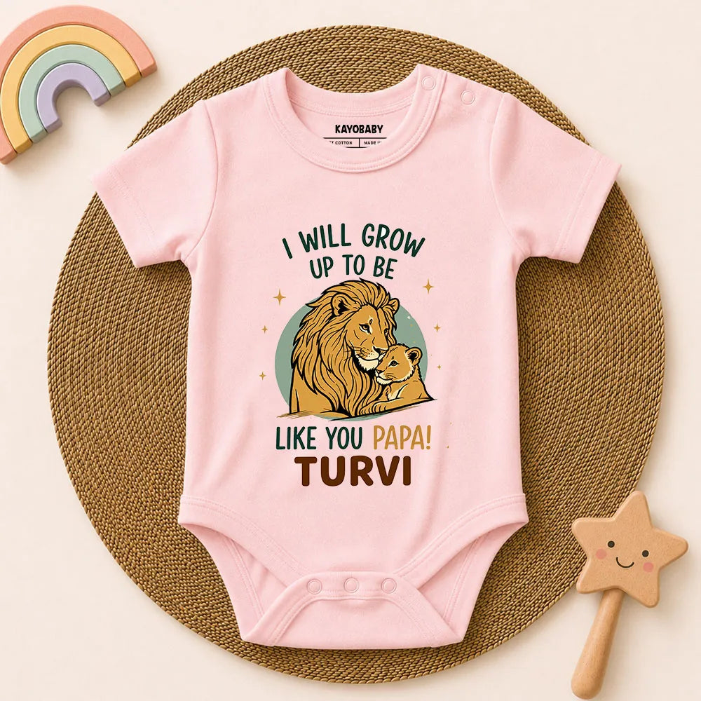 I Will Grow Up To Be Like You Papa Baby Romper