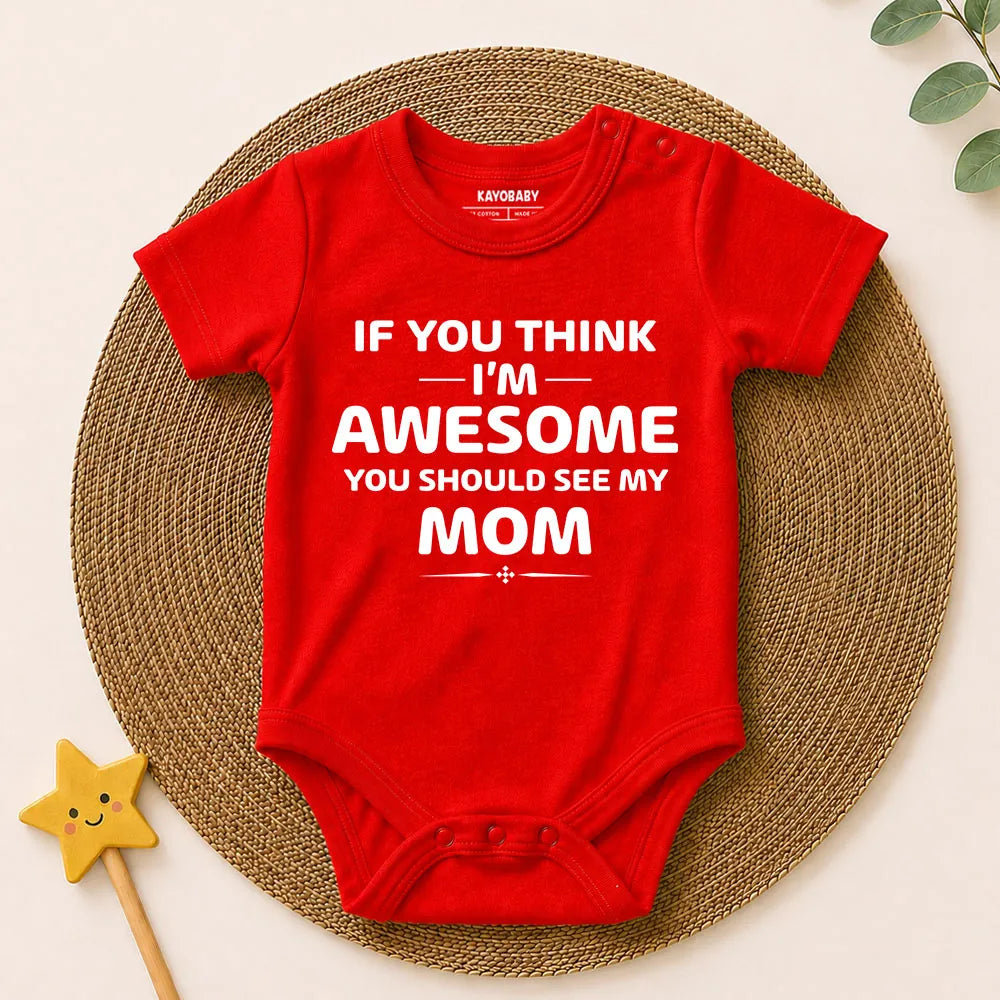 If You Think I'm Awesome You Should See My Mom
