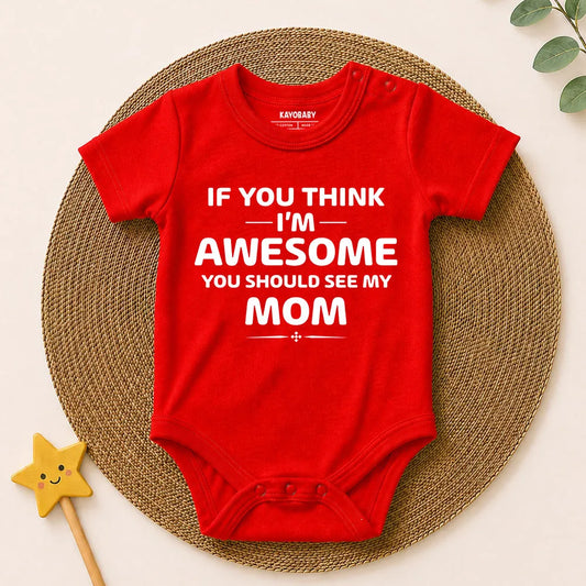If You Think I'm Awesome You Should See My Mom
