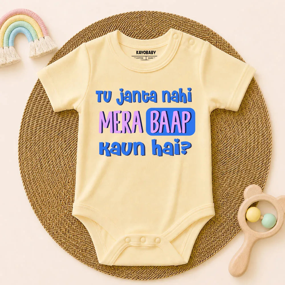 Tu janta nahi mera baap kon hai?