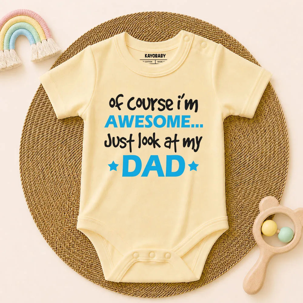 Off Course I'm Awesome Just Look at My Dad romper yellow KayoBaby