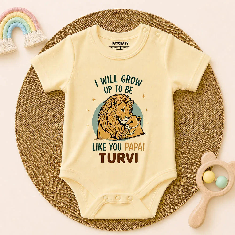 I Will Grow Up To Be Like You Papa Baby Romper